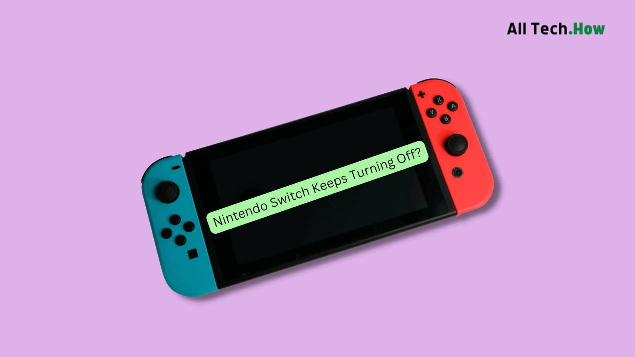 Here's Why your Nintendo Switch Keeps Turning Off