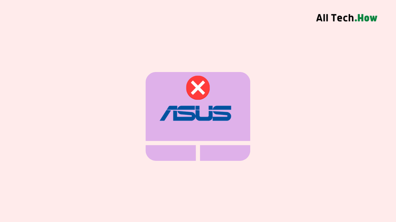 Why My ASUS Laptop Touchpad is Not Working?